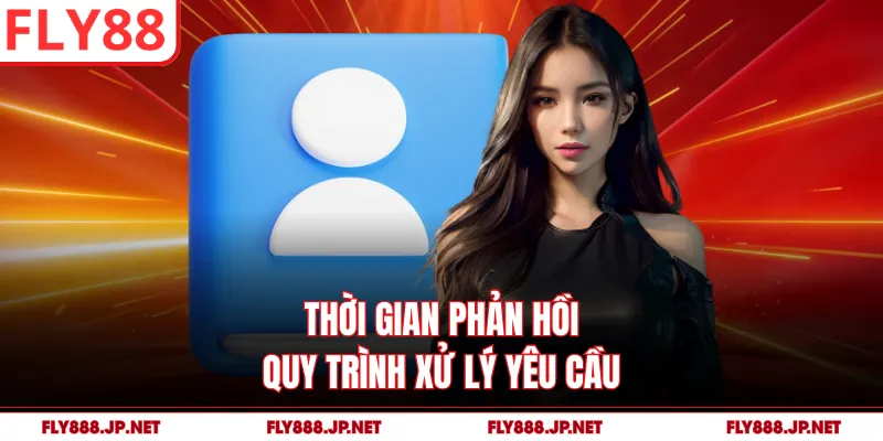 Thời gian phản hồi quy trình xử lý yêu cầu