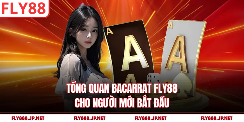 Tổng quan bacarrat FLY88 cho người mới bắt đầu